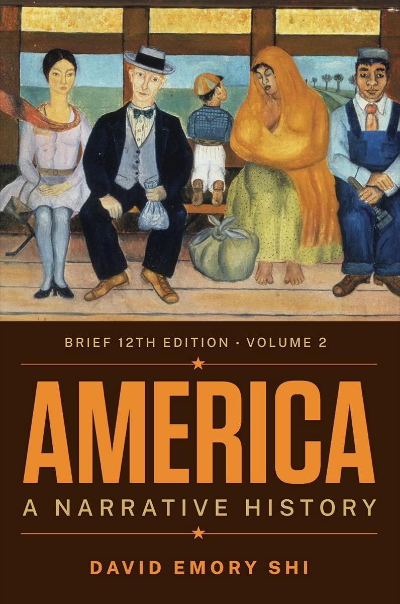 Shi, David Emory. America: A Narrative History. 12th Brief Edition 2 (2022), 1118-1123.